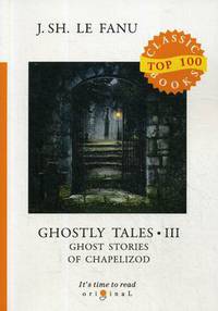 Ghostly Tales. Part 3: Ghost Stories of Chapelizod