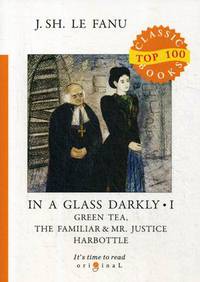 In a Glass Darkly. Part 1: Green Tea. The Familiar & Mr. Justice Harbottle