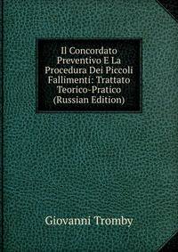 Il Concordato Preventivo E La Procedura Dei Piccoli Fallimenti: Trattato Teorico-Pratico (Russian Edition)