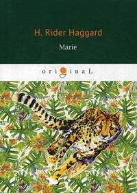 Marie. An Episode in the Life of the Late Allan Quatermain