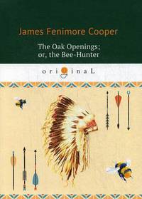 The Oak Openings; or, the Bee-Hunter