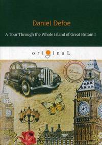 A Tour Through the Whole Island of Great Britain I