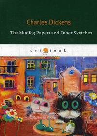 The Mudfog Papers and Other Sketches