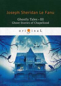 Ghostly Tales. Part 3: Ghost Stories of Chapelizod