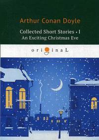 Collected Short Stories. Part 1. An Exciting Christmas Eve