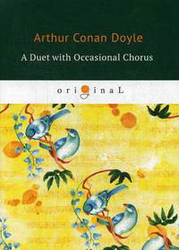 A Duet with an Occasional Chorus