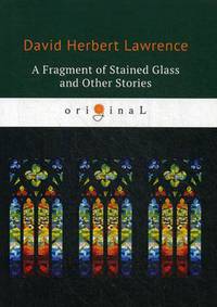 A Fragment of Stained Glass and Other Stories