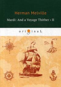 Mardi: And a Voyage Thither. Volume 2
