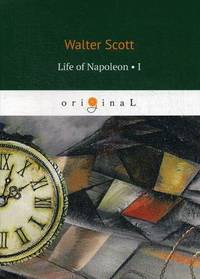 Life of Napoleon. Part 1