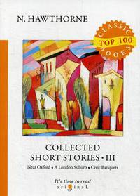 Collected Short Stories. Part 3: Near Oxford. A London Suburb. Civic Banquets