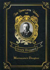 Montezuma’s Daughter. Volume 40
