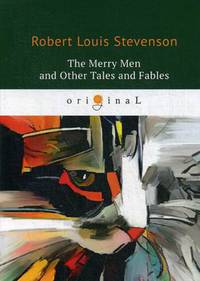 The Merry Men and Other Tales and Fables