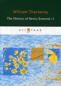 The History of Henry Esmond. Part 1
