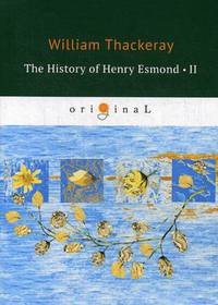 The History of Henry Esmond. Part 2