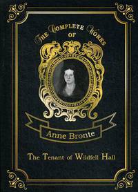 The Tenant of Wildfell Hall. Volume 7