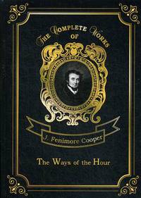 The Ways of The Hour. Volume 18