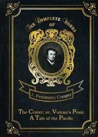 The Crater; or, Vulcan’s Peak: A Tale of the Pacific. Volume 22