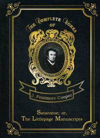 Satanstoe; or, The Littlepage Manuscripts. Volume 6