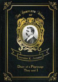 Diary of a Pilgrimage & They and I. Volume 6