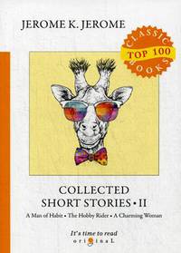 Collected Short Stories. Part 2: A Man of Habit. The Hobby Rider. A Charming Woman