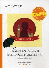 The Adventures of Sherlock Holmes. Part 6: A Drama in Four Acts