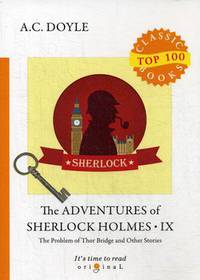 The Adventures of Sherlock Holmes. Part 9: The Problem of Thor Bridge and Other Stories