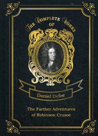 The Farther Adventures of Robinson Crusoe. Volume 2