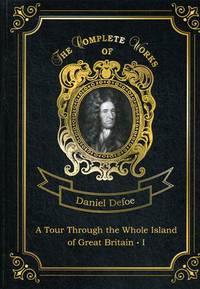 A Tour Through the Whole Island of Great Britain. Part 1. Volume 6