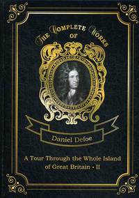 A Tour Through the Whole Island of Great Britain. Part 2. Volume 7