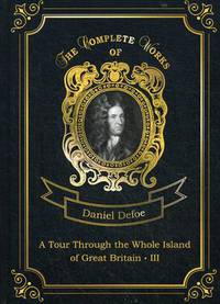 A Tour Through the Whole Island of Great Britain. Part 3. Volume 8