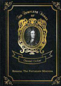 Roxana: The Fortunate Mistress. Volume 9