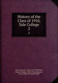 History of the Class of 1910, Yale College. 2