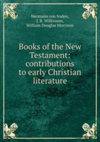Books of the New Testament: contributions to early Christian literature