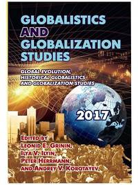 Globalistics and Globalization Studies. Global Evolution, Historical Globalistics and Globalization Studies. 2017