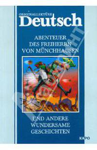 Abenteuer Des Freiherrn von Munchhausen und Andere Wundersame Geschichten = Приключения барона Мюнхгаузена и другие удивительные истории. Книга для чтения на немецком языке