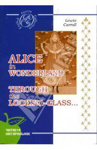 Alice in Wonderland. Through the Looking-Glass