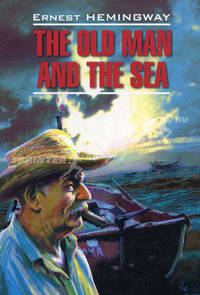 The old and the sea / Старик и море. Зеленые холмы Африки. Книга для чтения на английском языке