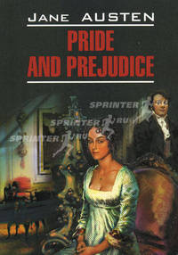 Pride and Prejudice / Гордость и предубеждение. Книга для чтения на английском языке