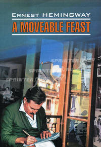 A moveable feast / Праздник, который всегда с тобой. Книга для чтения на английском языке