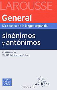 General Diccionario de la lengua espanola/ General Dictionary Spanish Language : Sinonimos Y Antonimos/ Synonyms and Antonyms
