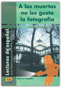 A los muertos no les gusta la fotografia. Nivel Superior. Lectura graduada de espanol