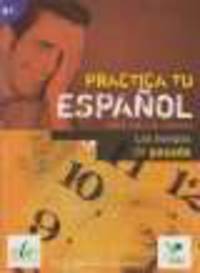 Practica Tu Espanol: Los Tiempos De Pasado