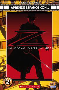 La mascara del zorro / The Mask of Zorro : Basado en el guion de John Eskow y Ted Elliott & Terry Rossio / Based on the Script by John Eskow and Ted Elliott & Terry Rossio