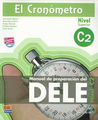 El cronometro / The Timer : Manual de preparacion del DELE. Nivel C2 (Superior) / DELE Preparation Manual. Level C2 (Superior)