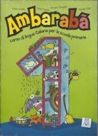 Ambaraba 1. Corso di lingva italiana per la scuola primaria. + 2 AudioCD (+ Audio CD)
