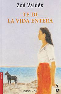 Te di la vida entera