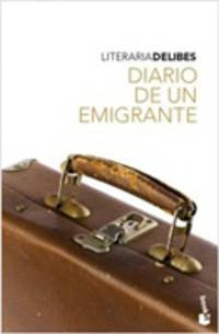 Diario de un emigrante. Delibes M. / Дневник эмигранта