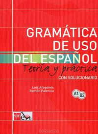 Gramatica de uso del Espanol / Spanish Grammar : Teoria y practica con solucionario/ Theory and Practice with solutions