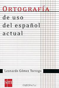 Ortografia de uso del Espanol actual/ Current Spanish Orthography