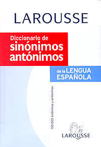 Diccionario de Sinonimos y Antonimos/ Synonyms and Antonyms Dictionary